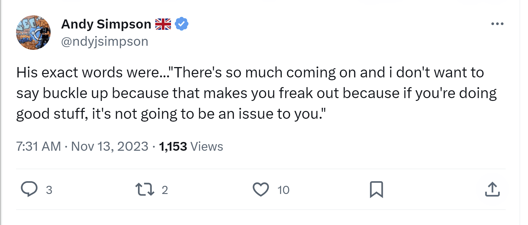 A screenshot of a post on X by Andy Simpson noting "His exact words were... "There's so much coming on and i don't want to say buckle up because that makes you freak out because if you're doing good stuff, it's not going to be an issue to you"