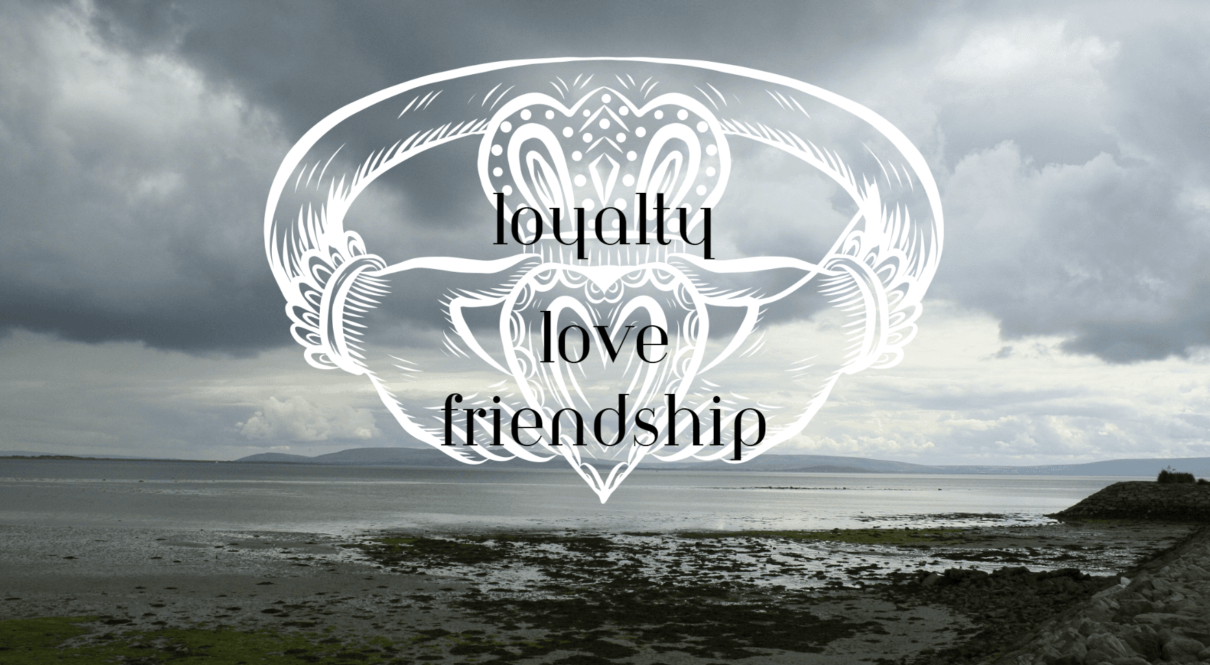 Love, loyalty, friendship